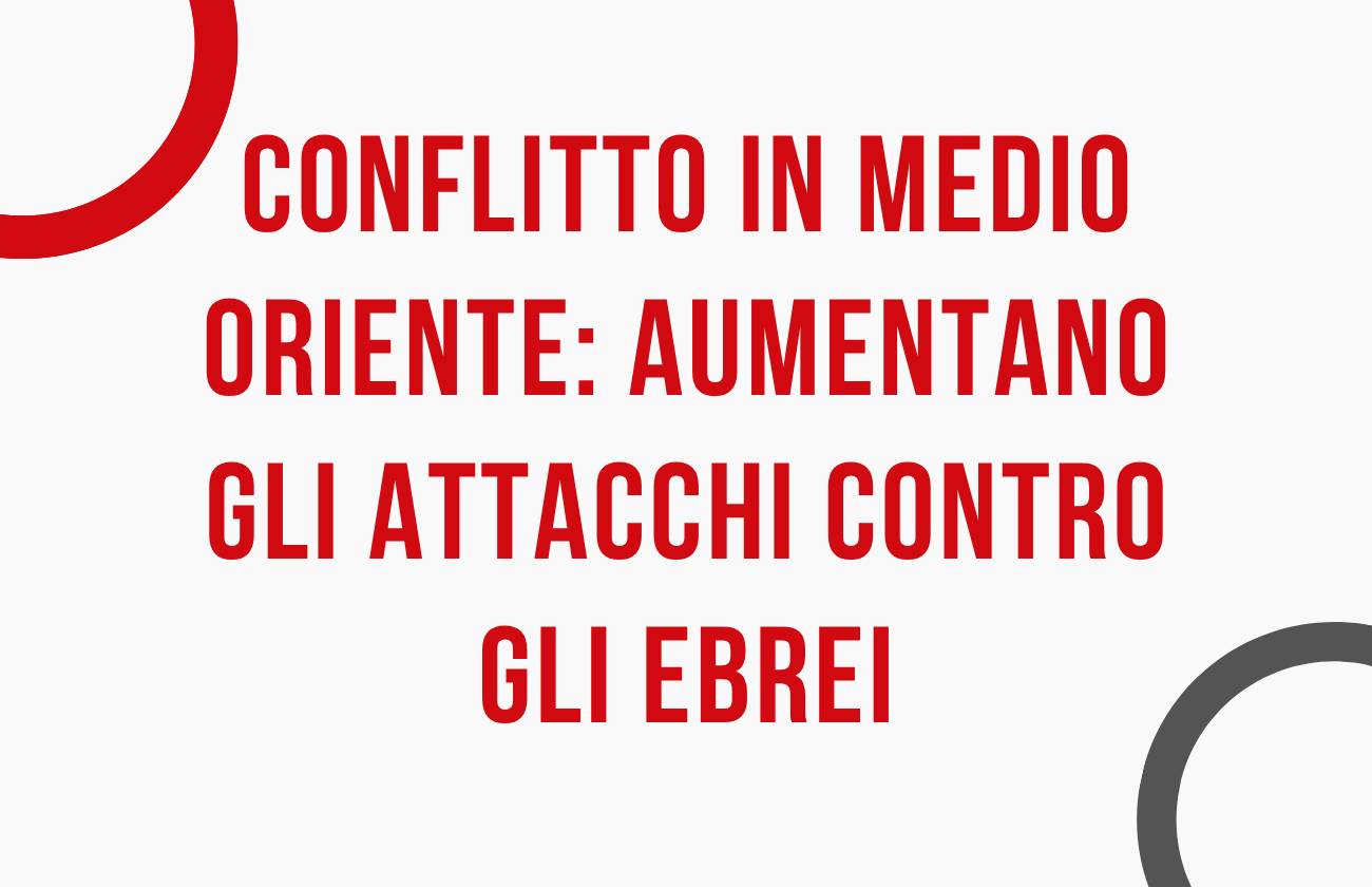 Conflitto in medio oriente aumentano gli attacchi contro gli ebrei