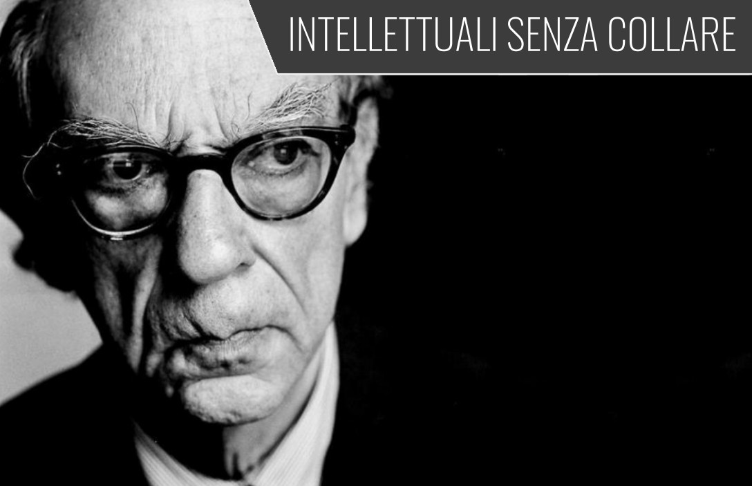INTELLETTUALI SENZA COLLARE. Isaiah Berlin, la libertà contro le verità assolute