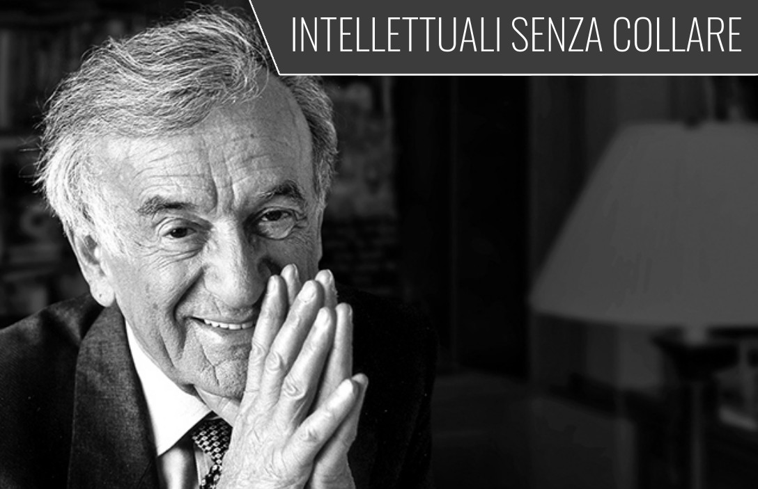 INTELLETTUALI SENZA COLLARE. Elie Wiesel, la coscienza che non chiedeva permesso